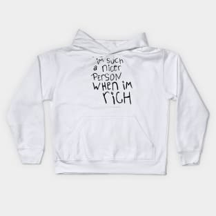 I'm such a nicer person when I'm Rich Kids Hoodie